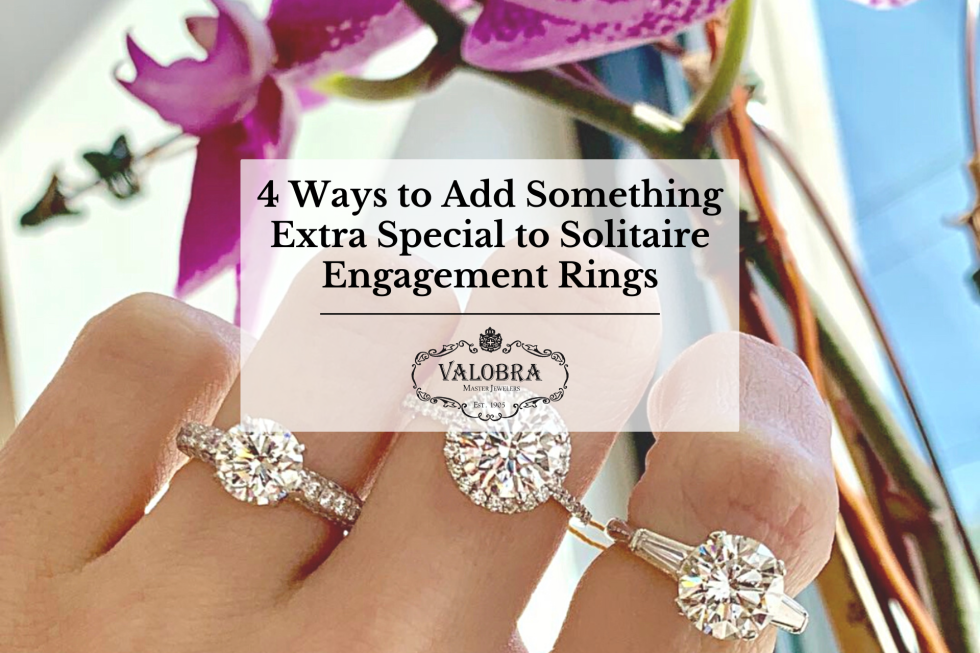 4 Ways To Add Something Extra Special To Solitaire Engagement Rings