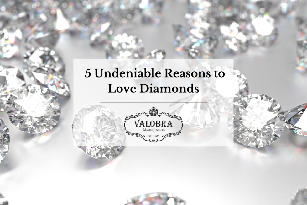 5 Undeniable Reasons to Love Diamonds