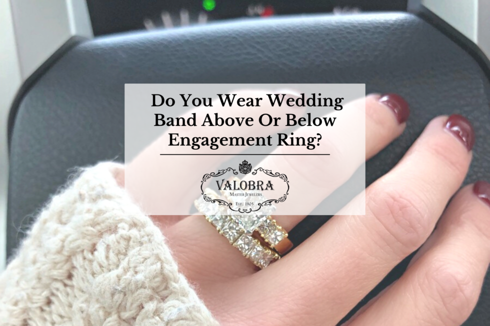 Do You Wear Wedding Band Above Or Below Engagement Ring?