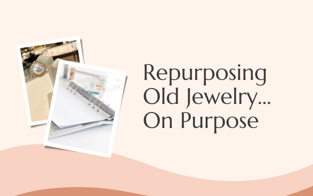 Repurposing Old Jewelry…On Purpose