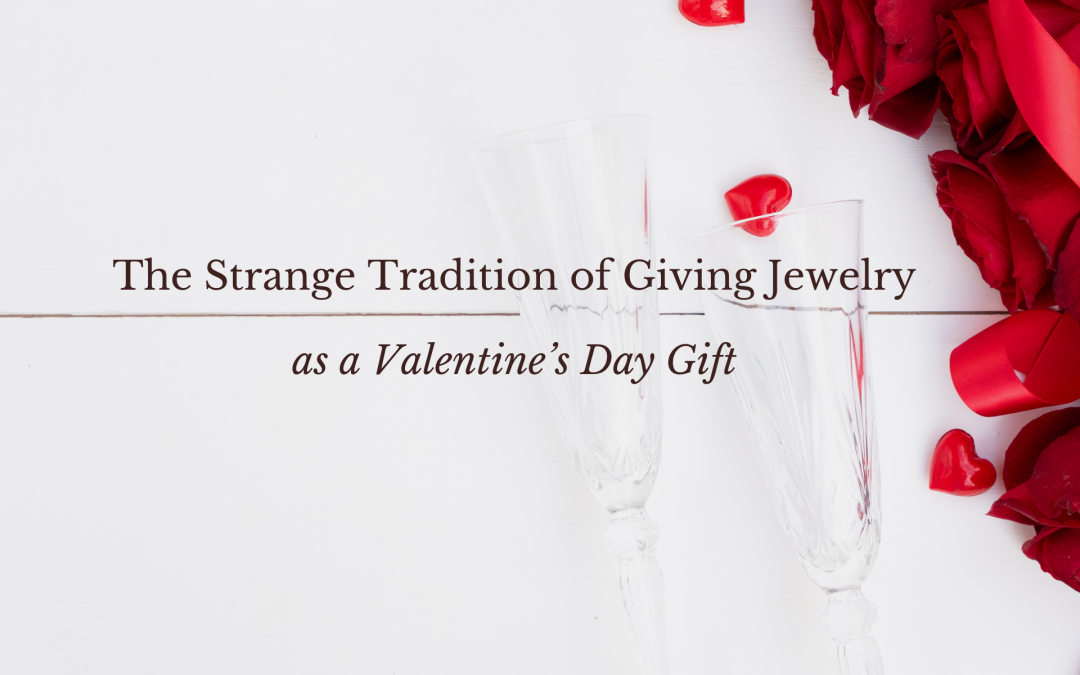 The Strange Tradition of Giving Jewelry as a Valentine’s Day Gift