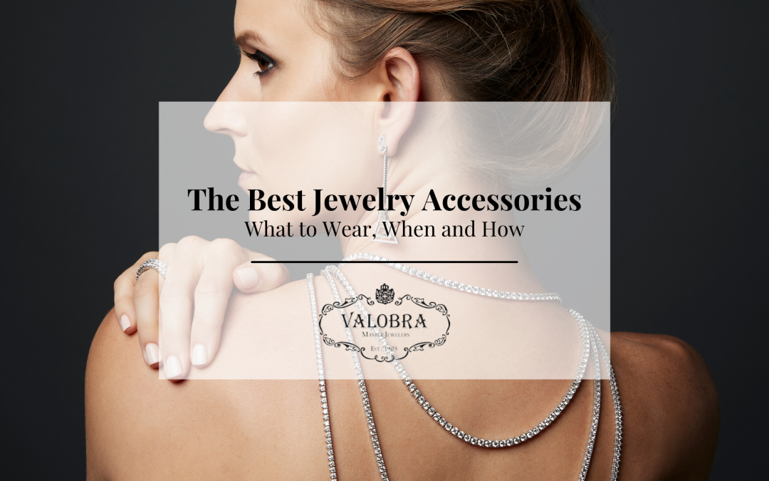 The Best Jewelry Accessories: What to Wear, When and How