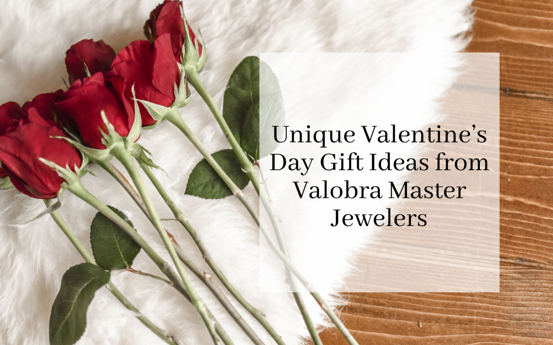 Unique Valentine’s Day Gift Ideas from Valobra Master Jewelers