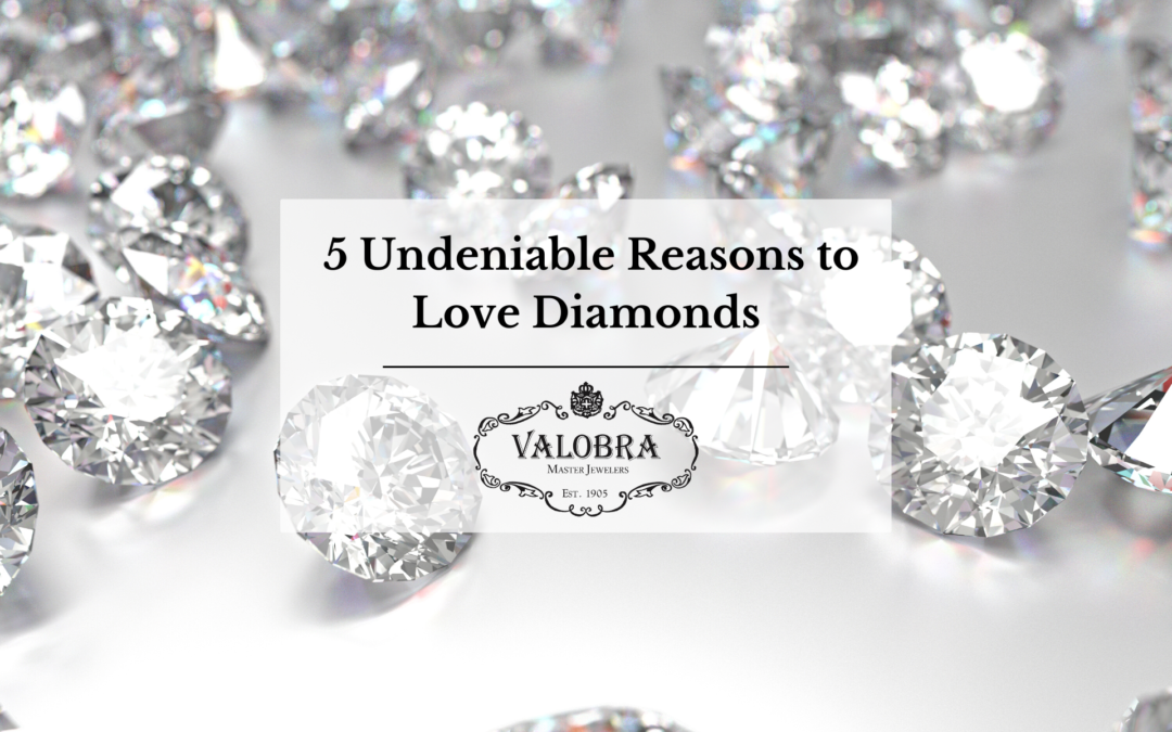 5 Undeniable Reasons to Love Diamonds